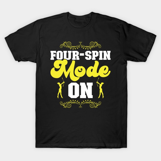 Four-spin Mode On - Baton Twirler T-Shirt by Peco-Designs